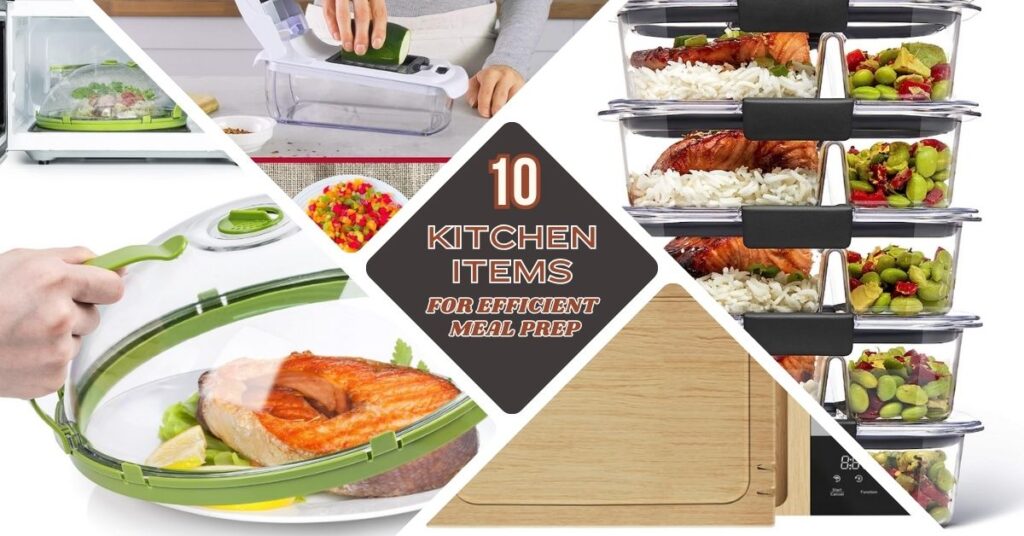 10 Kitchen Items For Efficient Meal Prep